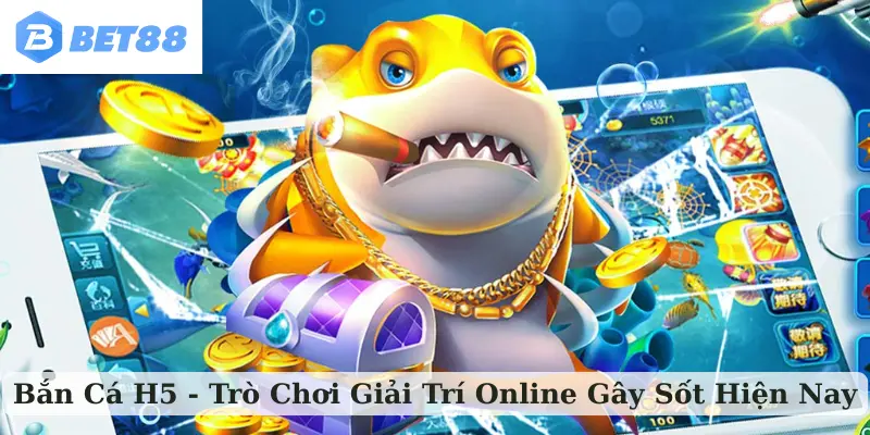 bắn cá H5