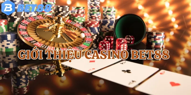 Giới thiệu chung về Casino Bet88