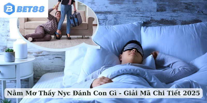 nằm mơ thấy nyc đánh con gì