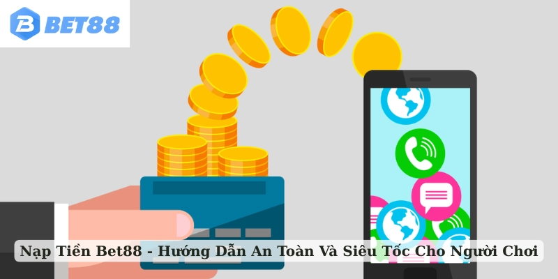 nạp tiền Bet88