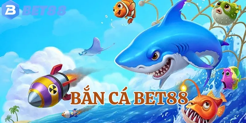 Tham khảo chung về bắn cá Bet88