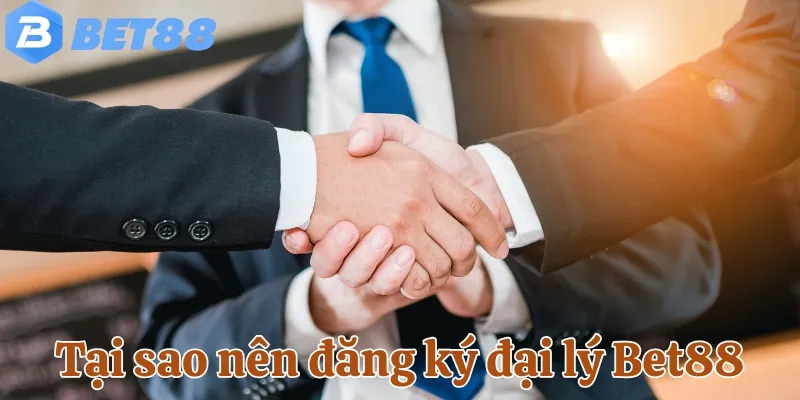 Tìm hiểu lý do nên đăng ký đại lý Bet88
